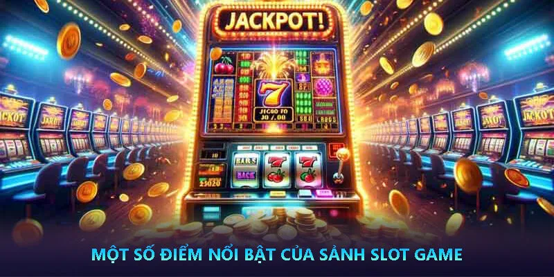 Điểm nổi bật của sảnh Slot Game Nhatvip